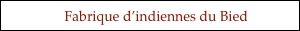                  Fabrique d’indiennes du Bied 