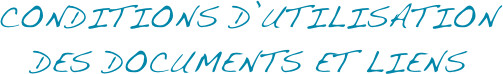 CONDITIONS D’UTILISATION
DES DOCUMENTS ET LIENS 